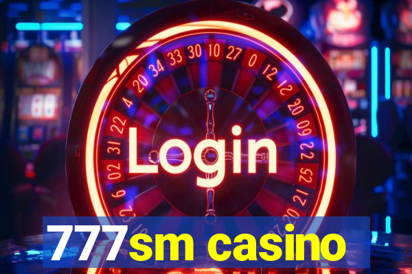 777sm casino