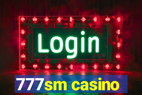 777sm casino