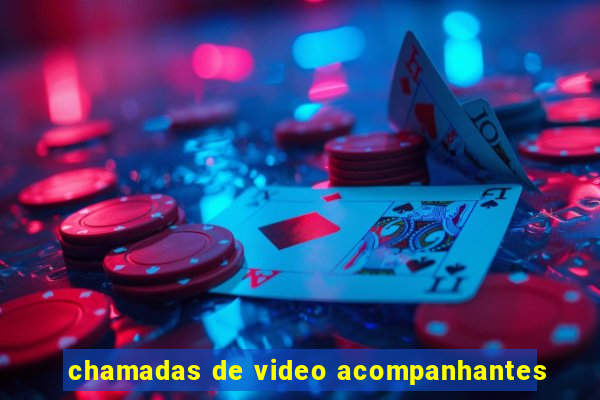 chamadas de video acompanhantes