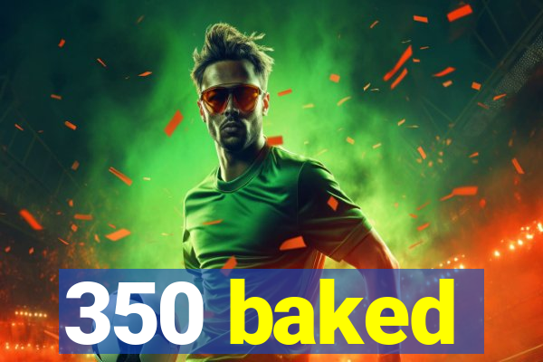 350 baked