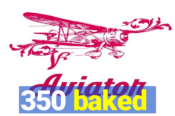 350 baked