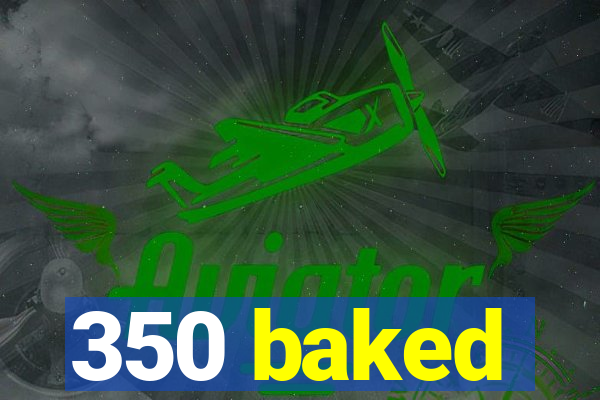 350 baked