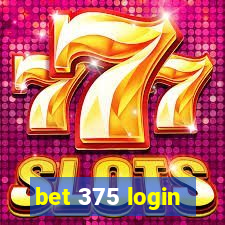 bet 375 login