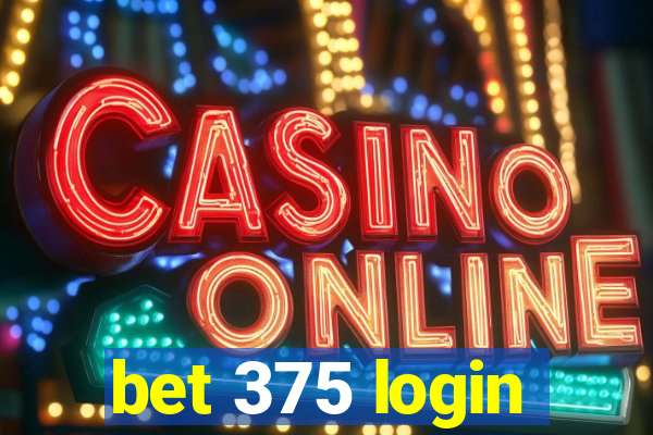 bet 375 login