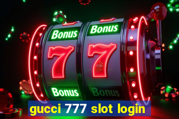 gucci 777 slot login