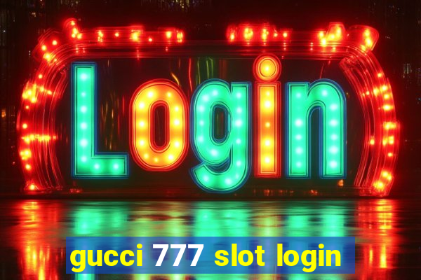 gucci 777 slot login