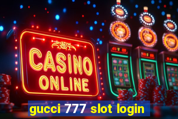 gucci 777 slot login