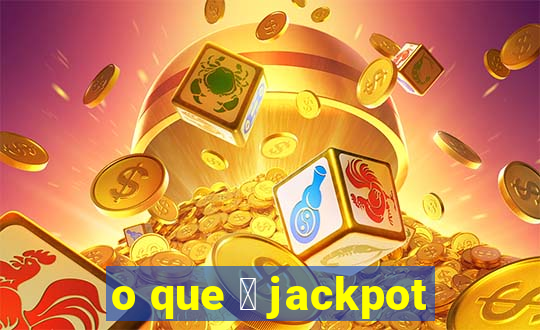 o que 茅 jackpot