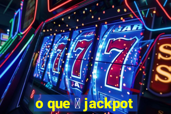 o que 茅 jackpot