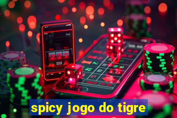 spicy jogo do tigre