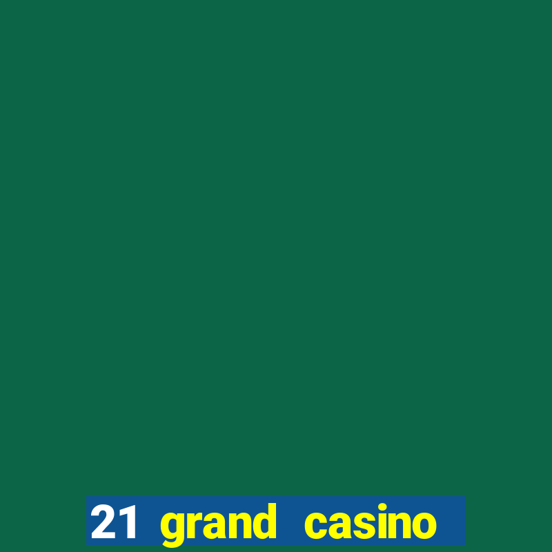 21 grand casino sister sites