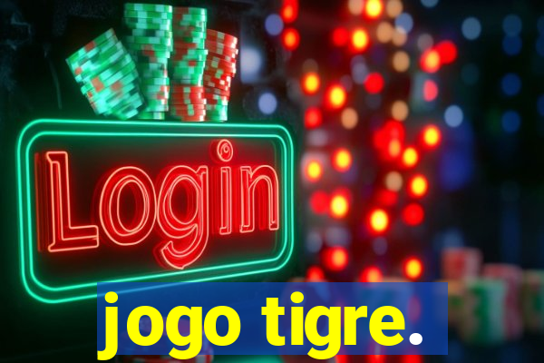 jogo tigre.