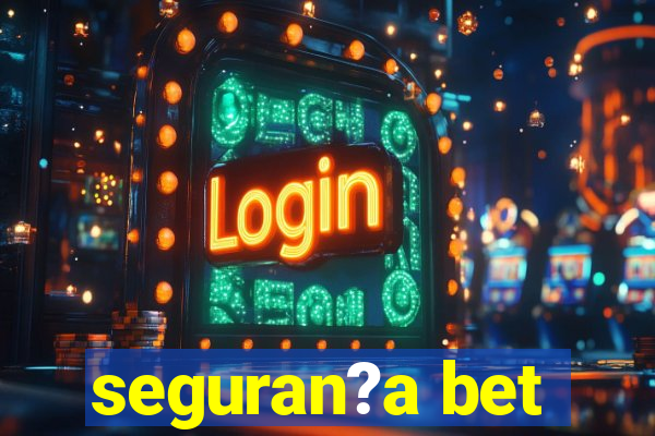 seguran?a bet