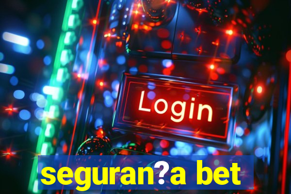 seguran?a bet