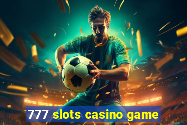 777 slots casino game