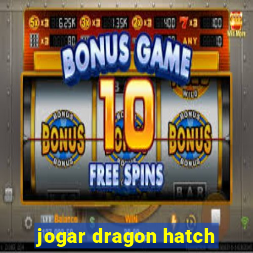 jogar dragon hatch