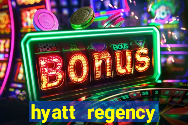 hyatt regency resort and casino