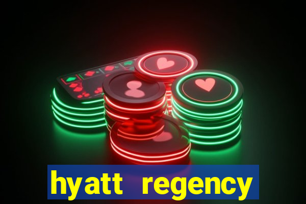 hyatt regency resort and casino