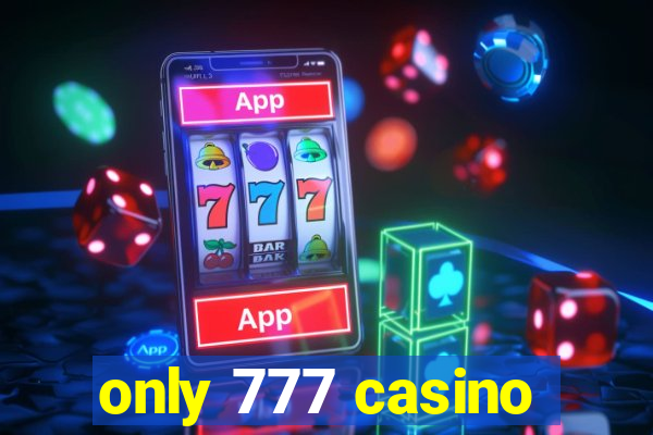 only 777 casino