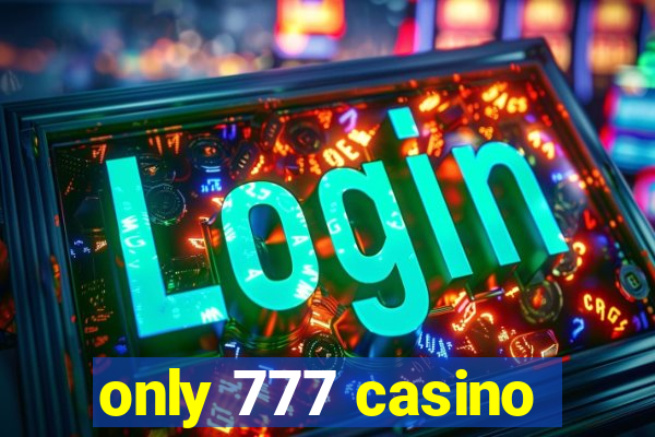 only 777 casino