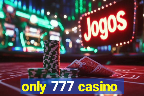 only 777 casino