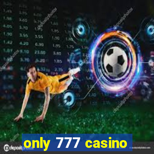 only 777 casino