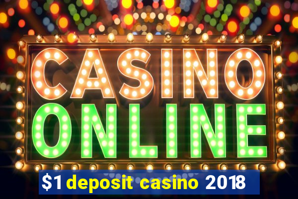 $1 deposit casino 2018