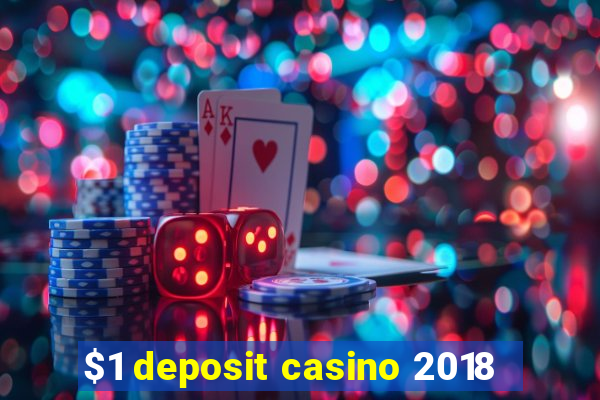 $1 deposit casino 2018