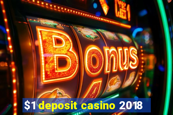 $1 deposit casino 2018