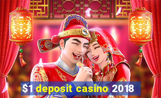 $1 deposit casino 2018