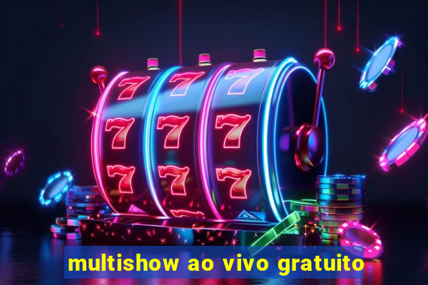 multishow ao vivo gratuito