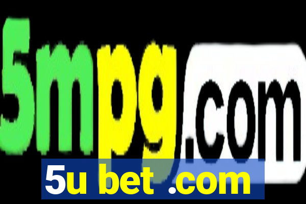 5u bet .com