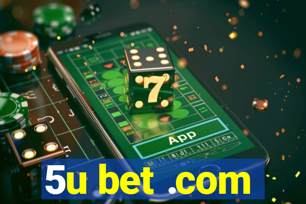 5u bet .com