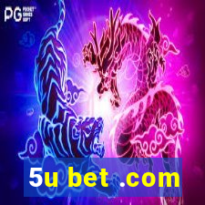 5u bet .com