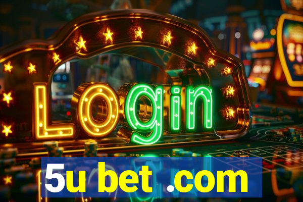 5u bet .com