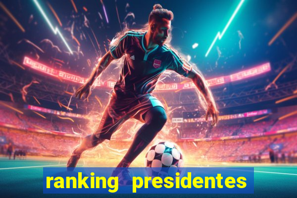 ranking presidentes do brasil