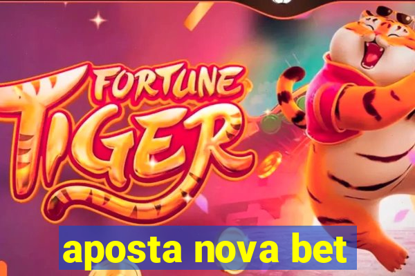 aposta nova bet