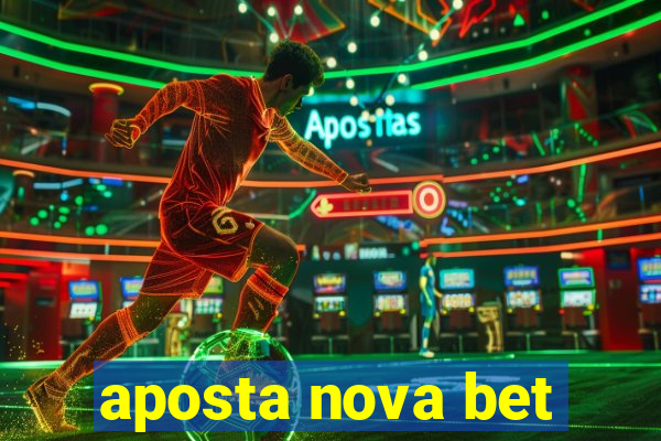 aposta nova bet