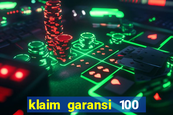 klaim garansi 100 slot garansi uang kembali