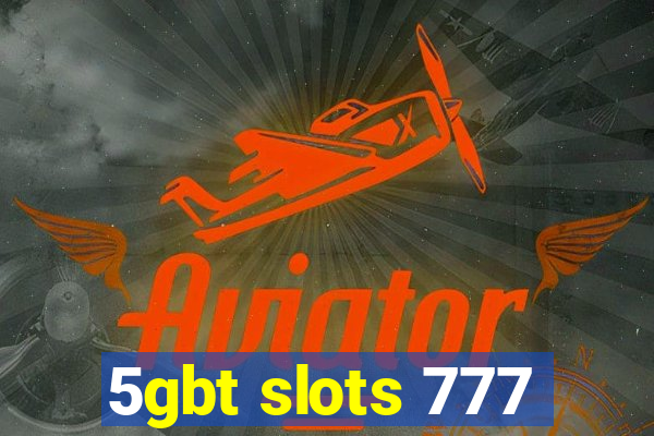 5gbt slots 777