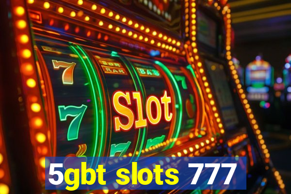 5gbt slots 777