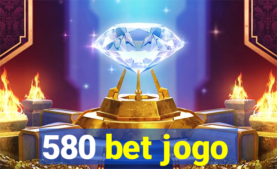 580 bet jogo