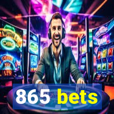 865 bets