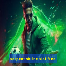 serpent shrine slot free