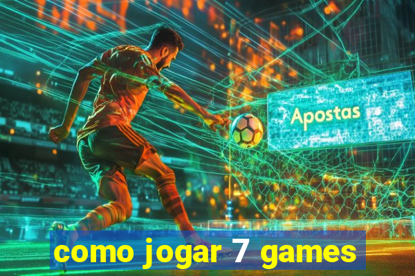 como jogar 7 games