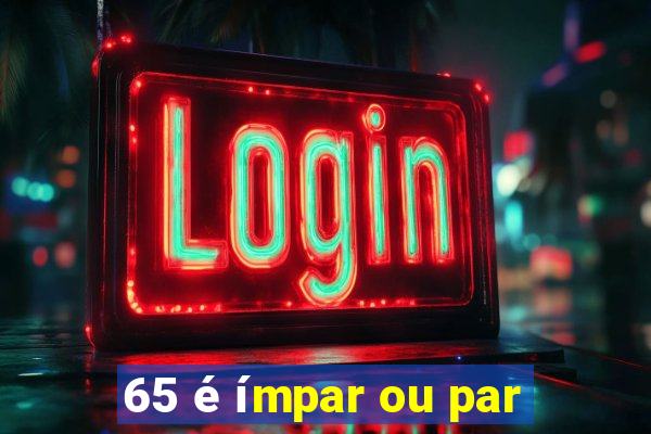 65 é ímpar ou par