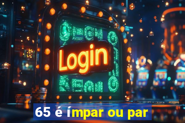 65 é ímpar ou par