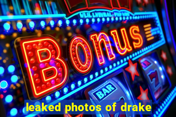 leaked photos of drake