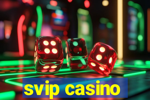 svip casino