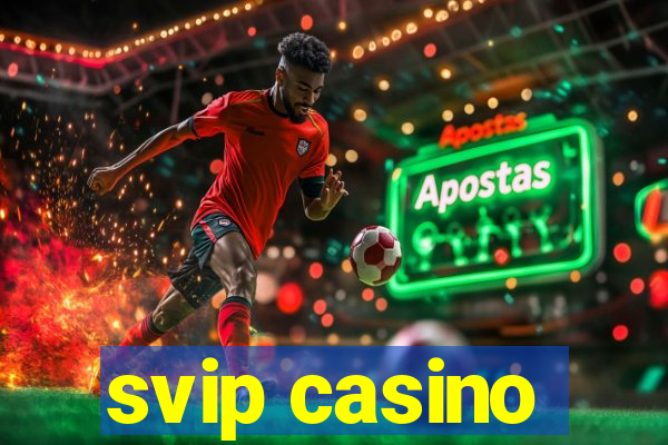 svip casino